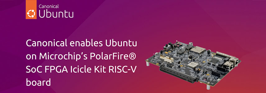 Ubuntu 正式支持 PolarFire SoC FPGA Icicle Kit